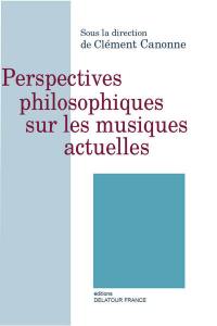 Perspectives philosophiques sur les musiques actuelles