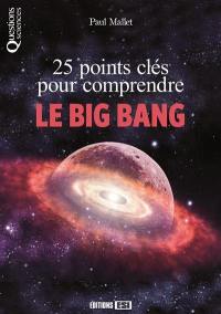25 points clés pour comprendre le big bang
