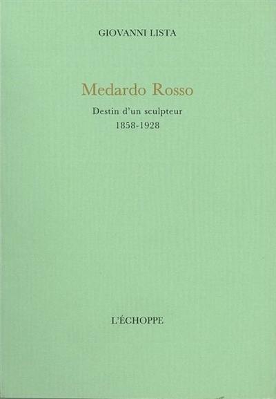 Medardo Rosso : destin d'un sculpteur, 1858-1928