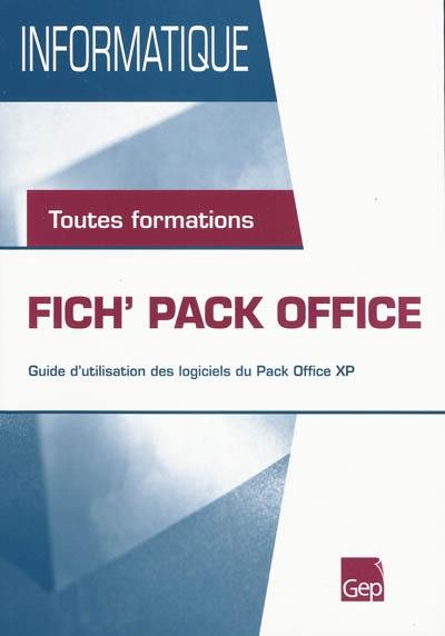 Fich'pack Office : guide d'utilisation des logiciels du Pack Office XP : toutes formations