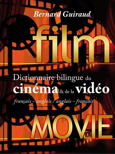 Dictionnaire bilingue du cinéma & de la vidéo : français-anglais, anglais-français
