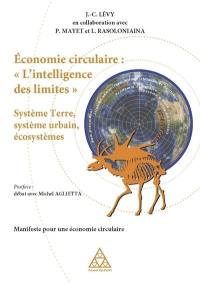Economie circulaire : l'intelligence des limites : système Terre, système urbain, écosystèmes