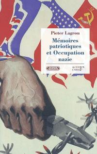 Mémoires patriotiques et Occupation nazie : résistants, requis et déportés en Europe occidentale : 1945-1965
