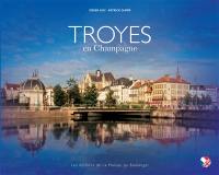 Troyes en Champagne : ville d'art et d'histoire