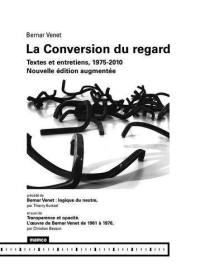 La conversion du regard : textes et entretiens, 1975-2000. Bernar Venet : logique du neutre. Transparence et opacité