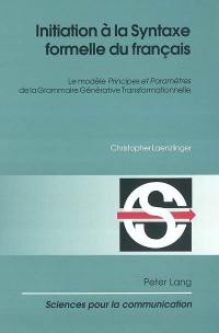Initiation à la syntaxe formelle du français : le modèle Principes et paramètres de la grammaire générative transformationnelle