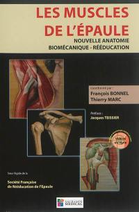 Les muscles de l'épaule : nouvelle anatomie, biomécanique, rééducation