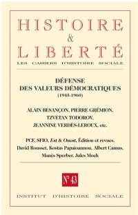 Histoire & liberté, les cahiers d'histoire sociale, n° 43. Défense des valeurs démocratiques (1945-1960)