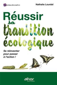 Réussir sa transition écologique : se réinventer pour passer à l'action !
