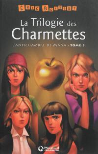 La trilogie des Charmettes. Vol. 3. L'antichambre de Mana