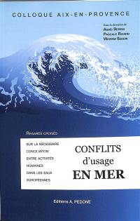 Conflits d'usage en mer : regards croisés sur la nécessaire conciliation des activités humaines en mer : colloque, Aix-en-Provence, 18-19 novembre 2021