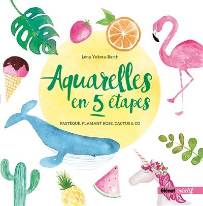 Aquarelles en 5 étapes : pastèque, flamant rose, cactus & Co