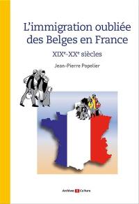 L'immigration oubliée des Belges en France : XIXe-XXe siècles
