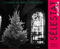 Sélestat insolite : l'arbre de Noël, 1521-2021