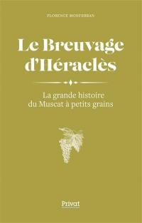 Le breuvage d'Héraclès : la grande histoire du muscat à petits grains
