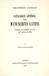 Catalogue général des manuscrits latins. Tables des tomes III à VI : Nos 2693 à 3775 B