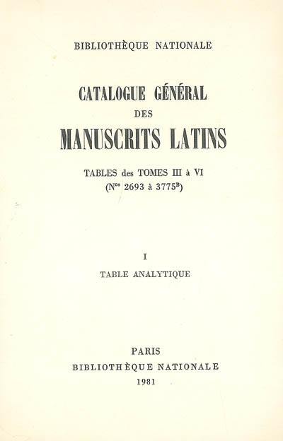 Catalogue général des manuscrits latins. Tables des tomes III à VI : Nos 2693 à 3775 B