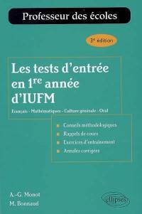Les tests d'entrée en 1re année d'IUFM : français, mathématiques, culture générale, oral