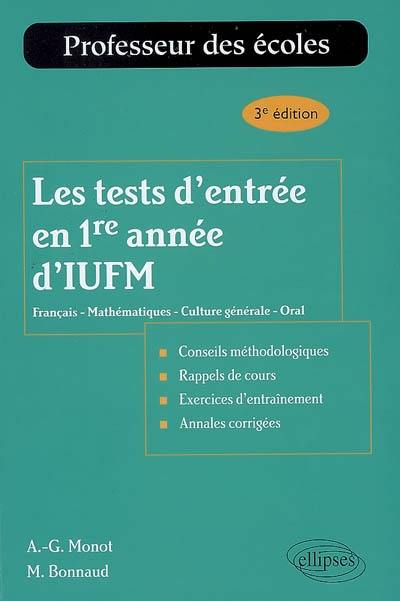 Les tests d'entrée en 1re année d'IUFM : français, mathématiques, culture générale, oral