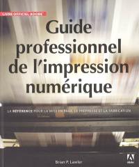 Guide professionnel de l'impression numérique : la référence pour la mise en page, le prépresse et la fabrication