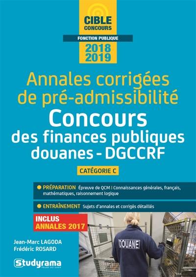 Annales corrigées de pré-admissibilité 2018-2019 : concours des finances publiques, douanes, DGCCRF, catégorie C