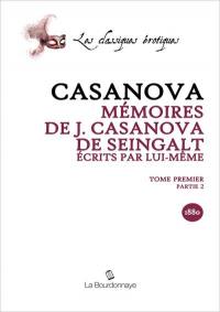 Mémoires de J. Casanova de Seingalt, écrits par lui-même. Vol. 1-2