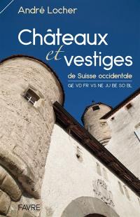 Châteaux et vestiges de Suisse occidentale