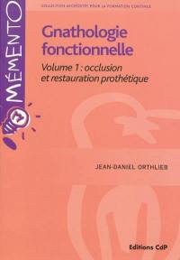 Gnathologie fonctionnelle. Vol. 1. Occlusion et restauration prothétique