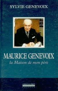 Maurice Genevoix : la maison de mon père