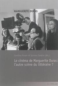 Le cinéma de Marguerite Duras : l'autre scène du littéraire ?