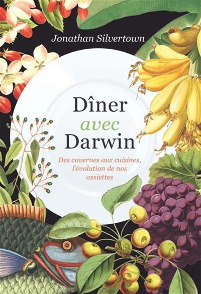 Dîner avec Darwin : des cavernes aux cuisines, l'évolution de nos assiettes