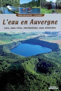 L'eau en Auvergne : lacs, eaux vives, thermalisme, eaux minérales