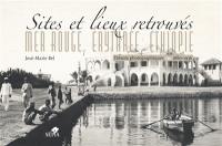 Sites et lieux retrouvés : mer Rouge, Erythrée, Ethiopie : trésors photographiques, 1880-1936