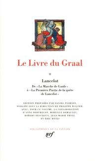 Le livre du Graal. Vol. 2. Lancelot : de La marche de Gaule à La première partie de la quête de Lancelot