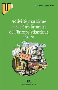 Activités maritimes et sociétés littorales atlantiques (1690-1790)