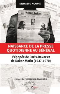 Naissance de la presse quotidienne au Sénégal : l'épopée de Paris-Dakar et Dakar-Matin (1937-1970)