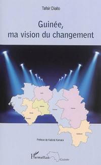 Guinée, ma vision du changement
