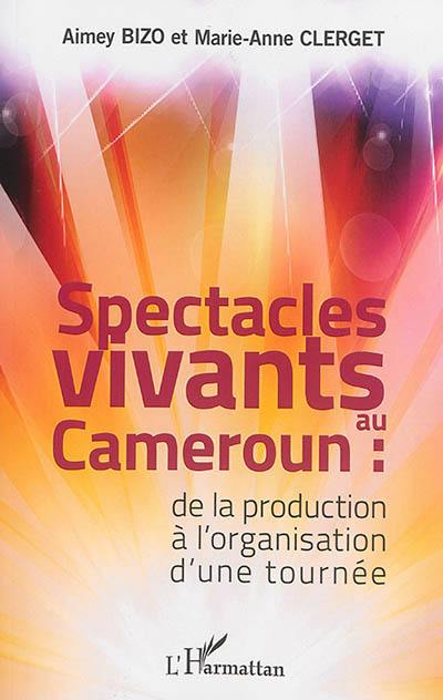 Spectacles vivants au Cameroun : de la production à l'organisation d'une tournée