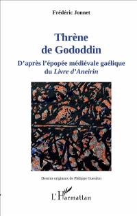 Thrène de Gododdin : d'après l'épopée médiévale gaélique du Livre d'Aneirin