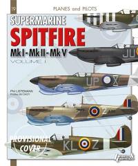 Supermarine Spitfire. Vol. 1. Mk I, Mk II, Mk V