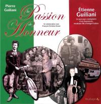 La passion de l'honneur : Etienne Guiliani (1914-1997) : le parcours exemplaire d’un Saumurois, modeste fils d’émigré italien