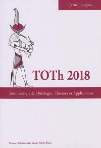 Terminologie & ontologie : théories et applications : actes de la conférence TOTh 2018, Chambéry, 7 & 8 juin 2018