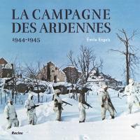 La campagne des Ardennes : 1944-1945