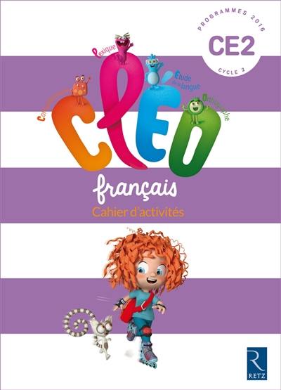 CLEO, français CE2, cycle 2 : cahier d'activités : programmes 2016