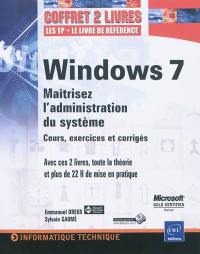 Windows 7 : maîtrisez l'administration du système : cours, exercices et corrigés