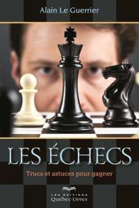 Les échecs : trucs et astuces pour gagner
