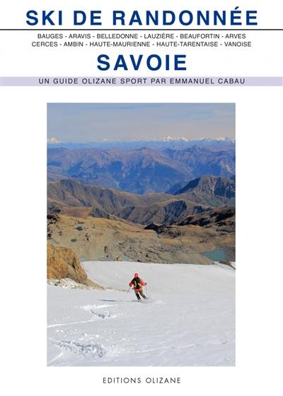 Ski de randonnée, Savoie : Bauges, Aravis, Belledonne, Lauzière, Beaufortin et Mont-Blanc, Arves, Cerces et Thabor, Ambin, Haute-Maurienne, Haute-Tarentaise, Vanoise