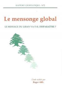 Le mensonge global : le message du Liban va-t-il disparaître ?