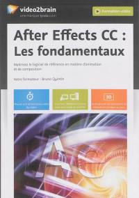 After Effects CC : les fondamentaux : maîtrisez le logiciel de référence en matière d'animation et de composition
