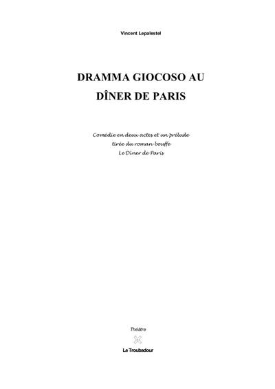 Dramma giocoso au Dîner de Paris : comédie en deux actes et un prélude tirée du roman-bouffe Le Dîner de Paris : version XL
